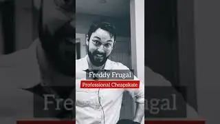 Freddy Frugal | Professional Cheapskate... 