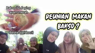 Reunian Makan Bakso