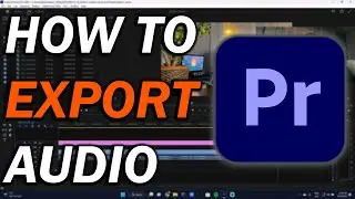 Exporting Audio in Premiere Pro is Easier Than You Think!