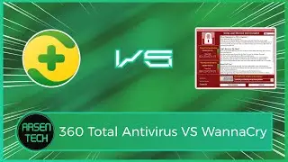 360 Total Antivirus VS The WannaCry Ransomware | Antivirus Test