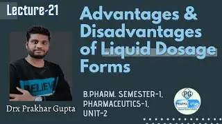 L-21: Advantages & Disadvantages of Liquid Dosage Forms, UNIT-2_B.Pharm_1st Sem by Prakhar Gupta