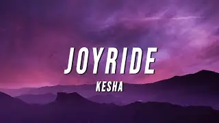 Kesha - JOYRIDE (Lyrics)