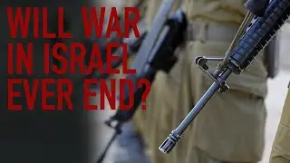 Will War in Israel Ever End