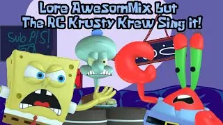 Lore AwesomMix But Robot Chicken SpongeBob, Mrkrabs and Squidward Sing it!