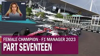 F1 Manager 2023: Female World Champion (Part 17)