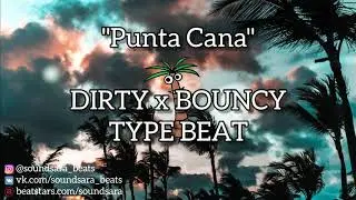 [FREE] CLUB x BOUNCY x DIRTY TYPE BEAT "Punta Cana" // Rap Instrumental