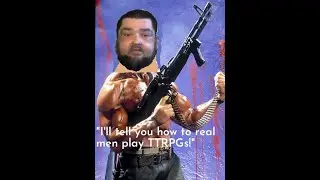 How "Real Men" play TTRPGs