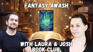 The Spear Cuts Through Water || Fantasy Awash with Laura & Josh Book Club Ep. 2