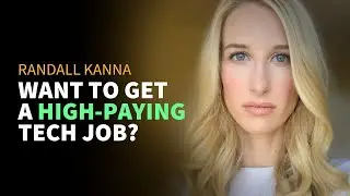 Want To Get A High-Paying Job In Tech? Podcast with Randall Kanna
