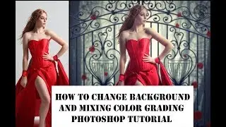 How to Change Background In Photoshop CC and Mixing Color Grading Photoshop Tutorial