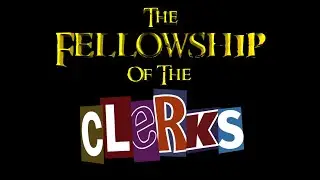Stuck at Home Movies: The Fellowship of the Clerks