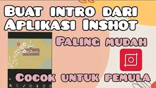 CARA MEMBUAT INTRO YOUTUBE DI INSHOT / HOW TO MAKE AN INTRO FOR YOUTUBE VIDEOS
