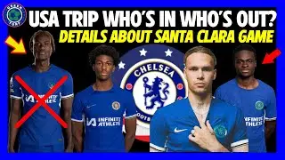 CHELSEA TRAVELLING SQUAD | CHALOBAH KICKED OUT! SANTA CLARA OVERVIEW | USA TOUR 2024