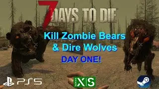 How To Kill Zombie Bears & Dire Wolves on DAY ONE: 7 Days To Die - Quick Tips!