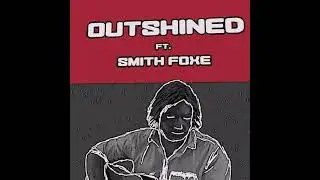 Outshined