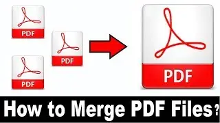 Merge Two or More PDF Files into One File/How to Combine More PDF Files in to one File