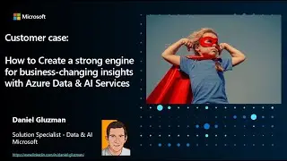 How to Create a strong engine for business-changing insights with Azure Data & AI Services