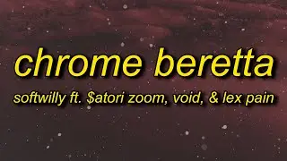 Softwilly - CHROME BERETTA (Lyrics) ft. 1nonly, $atori Zoom, void & LEX PAIN