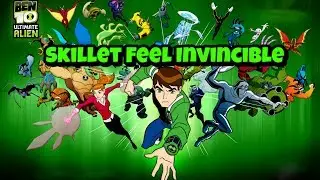 BEN 10 SUPREMACIA ALIENIGENA-Skillet Feel Invincible