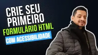 Crie seu primeiro formulário HTML com acessibilidade