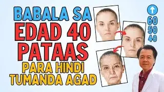 Babala sa Edad 40 Pataas. Para Hindi Tumanda Agad. - By Doc Willie Ong