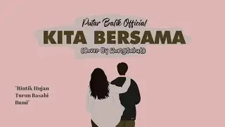 Kita Bersama - Putar Balik (Cover By WongGabut)