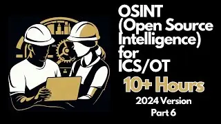 OSINT for ICS/OT - Complete 10+ Hour Course - Part 6 (Traditional Search Engines for OSINT)