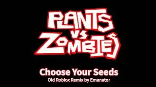 Plants vs. Zombies - Choose Your Seeds but it sounds like a 2009 Roblox song