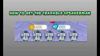 How to get the TRADABLE SPEAKERMAN in toilet tower defense?