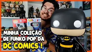 MINHA COLEÇÃO DE FUNKO POP DA DC