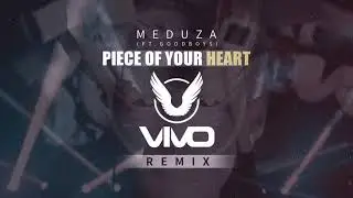Meduza - Piece Of Your Heart (Vivo Remix)