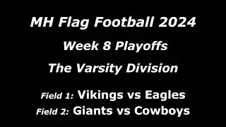 MHFF 2024 - Week 8 Playoffs - Varsity Division - Fields 1 & 2