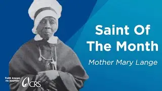Venerable Mother Mary Lange | CRS Saint of the Month