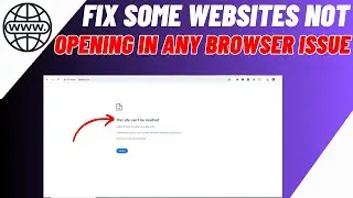 How To Fix Some Websites Not Loading or Opening In Any Browser | WINDOWS 10
