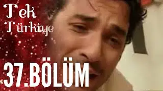 Tek Türkiye 37.Bölüm İzle