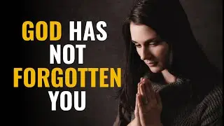 God Has Not Forgotten You, Your Blessing Is Coming To You | Daily Prayer To GOD |