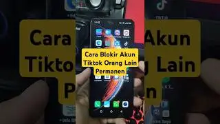 Cara Blokir Akun Tiktok Orang Lain Permanen