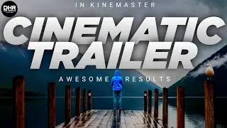 Cinematic Trailer Making In Kinemaster In 2021 | Cinematic Title,Trailer & Intro In Kinemaster 🔥🔥🔥