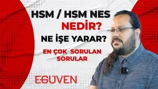 HSM Nedir? HSM NES Nedir? En Çok Sorulan Sorular! | E-Güven Akademi Talks