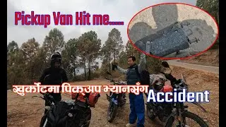 Got Accident @ Khurkot|| Pickup Van Hit || ठूलो दुर्घटनाबाट बचियो ||