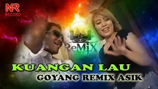 KUANGAN LAU GOYANG REMIX BANG - NR PRO