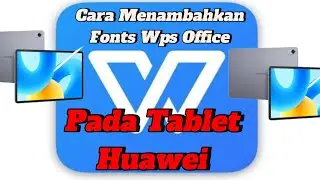 Cara Menambahkan Fonts Wps Office Pada Tablet Huawei
