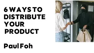 6 WAYS TO DISTRIBUTE YOUR PRODUCT
