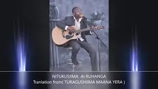 NITUKUSIIMA AI RUHANGA ALIHO JUSTUS RUGO  Gospel Praises and worship song