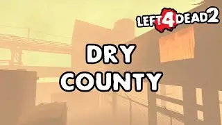 Left 4 Dead 2 - Dry County [Full Campaign]