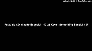 Faixa do CD Mixado Especial - 10-25 Keyz - Something Special 4 U