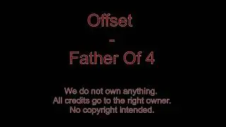 Offset Father Of 4 Lyrics1080P HD
