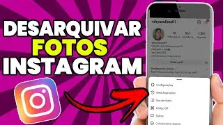 COMO DESARQUIVAR FOTOS NO INSTAGRAM