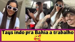 Tays Reis indo pra Bahia a trabalho 🥰
