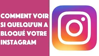 Comment voir si quelqu'un a bloqué votre Instagram ?